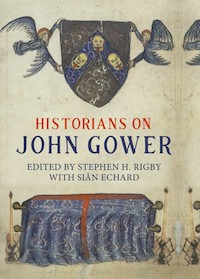 Historians on John Gower, edited by Stephen Rigby with Sian Echard