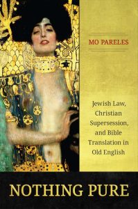 Nothing Pure: Jewish Law, Christian Supersession, and Bible Translation in Old English 